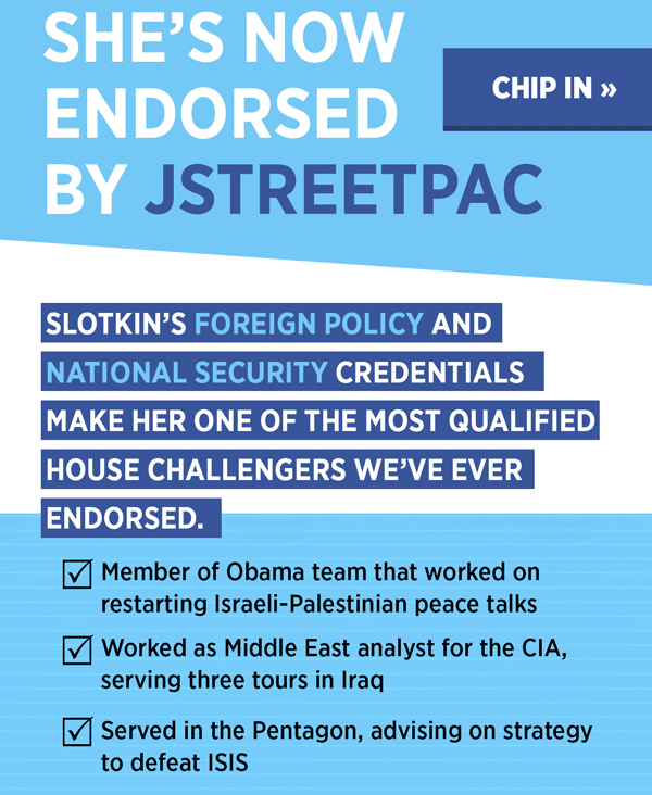 If we're going to transform the House in 2018 and build a bulwark against Trump's dangerous foreign policy agenda, it starts with make sure talented candidates like Elissa Slotkin have the resources they need to win.